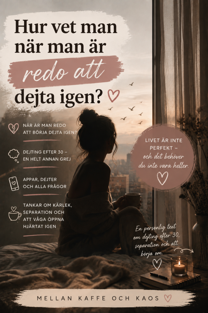 Pinterestbild med texten Hur vet man när man är redo att dejta igen? och dejting efter 30.