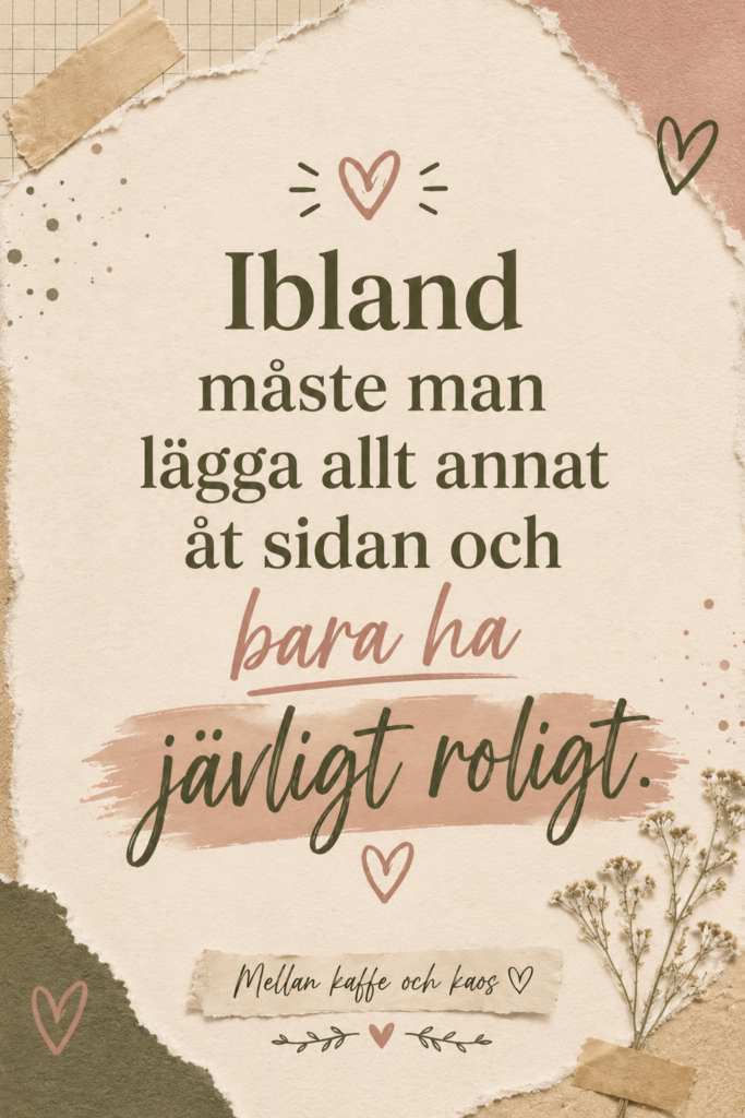 låta en själv ha roligt