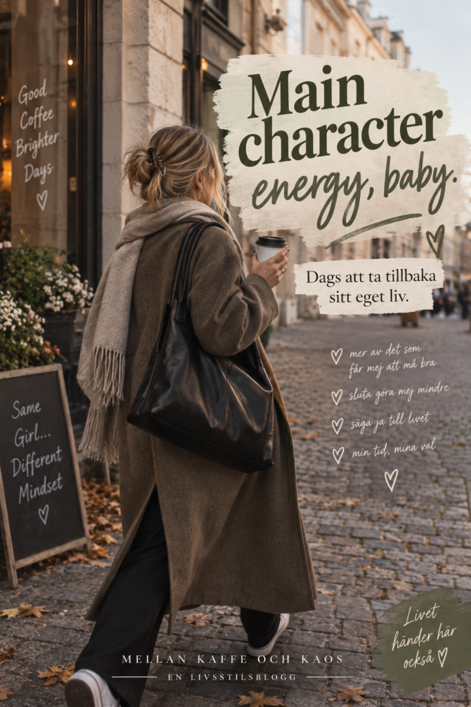 main character energy | mellan kaffe och kaos